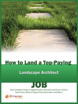 cover image of How to Land a Top-Paying Landscape Architect Job: Your Complete Guide to Opportunities, Resumes and Cover Letters, Interviews, Salaries, Promotions, What to Expect From Recruiters and More! 